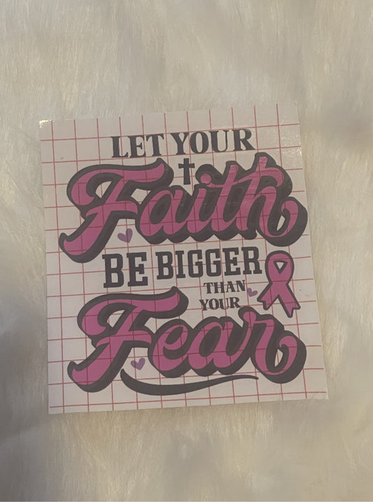 Let Your Faith Be Bigger Than Your Fear Decal